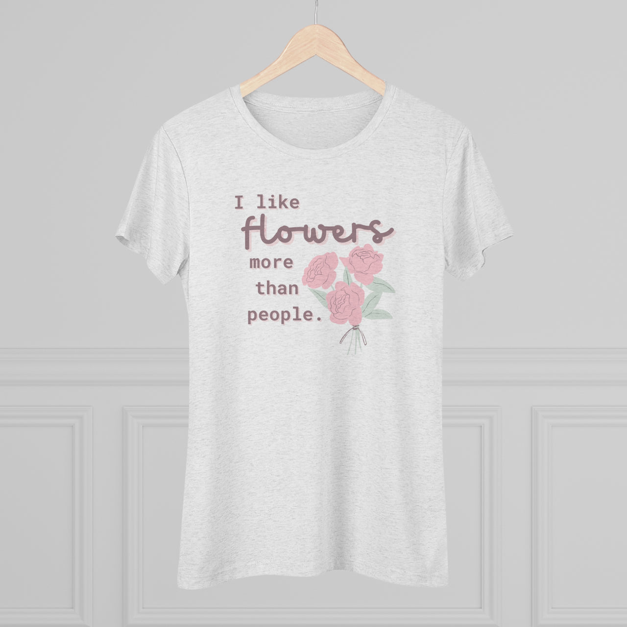 "I like flowers more than people." Women's Triblend Tee