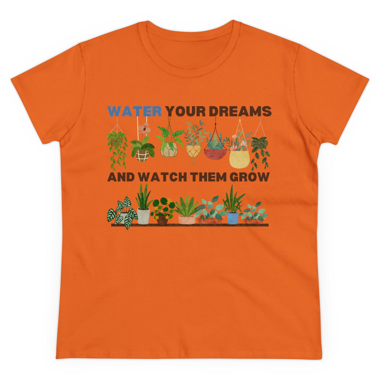 "Water Your Dreams and Watch Them Grow" - Women's Midweight Cotton Tee