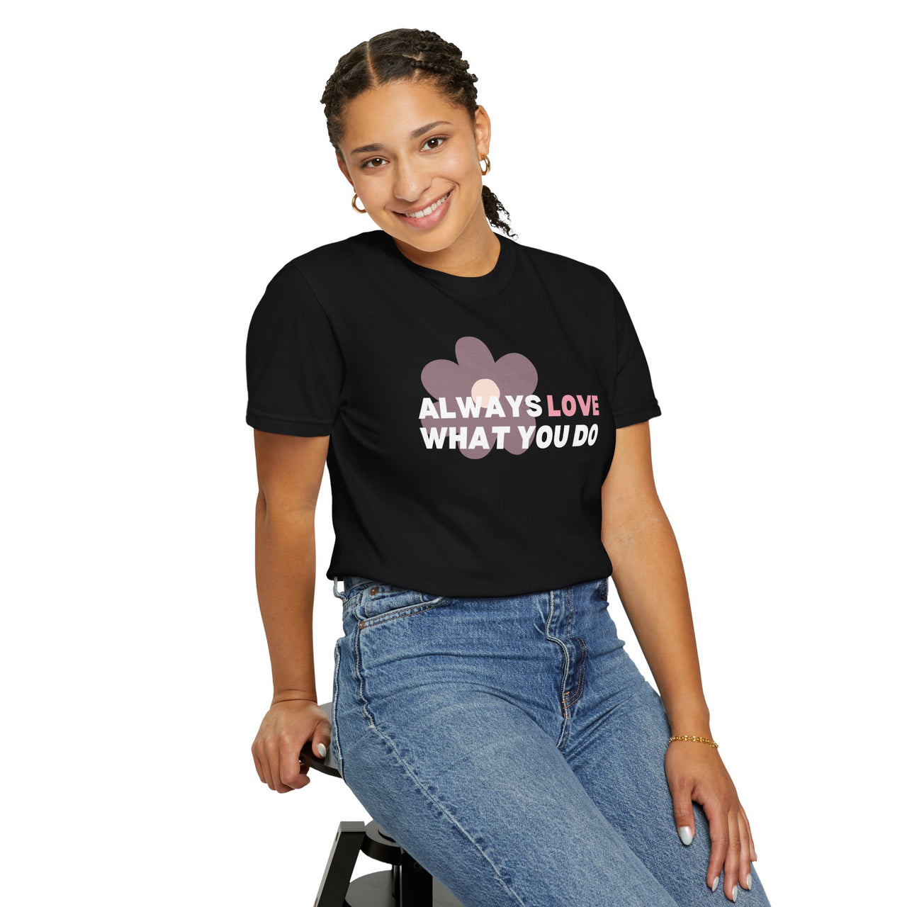 "Always Love What You Do" Unisex Garment-Dyed T-shirt