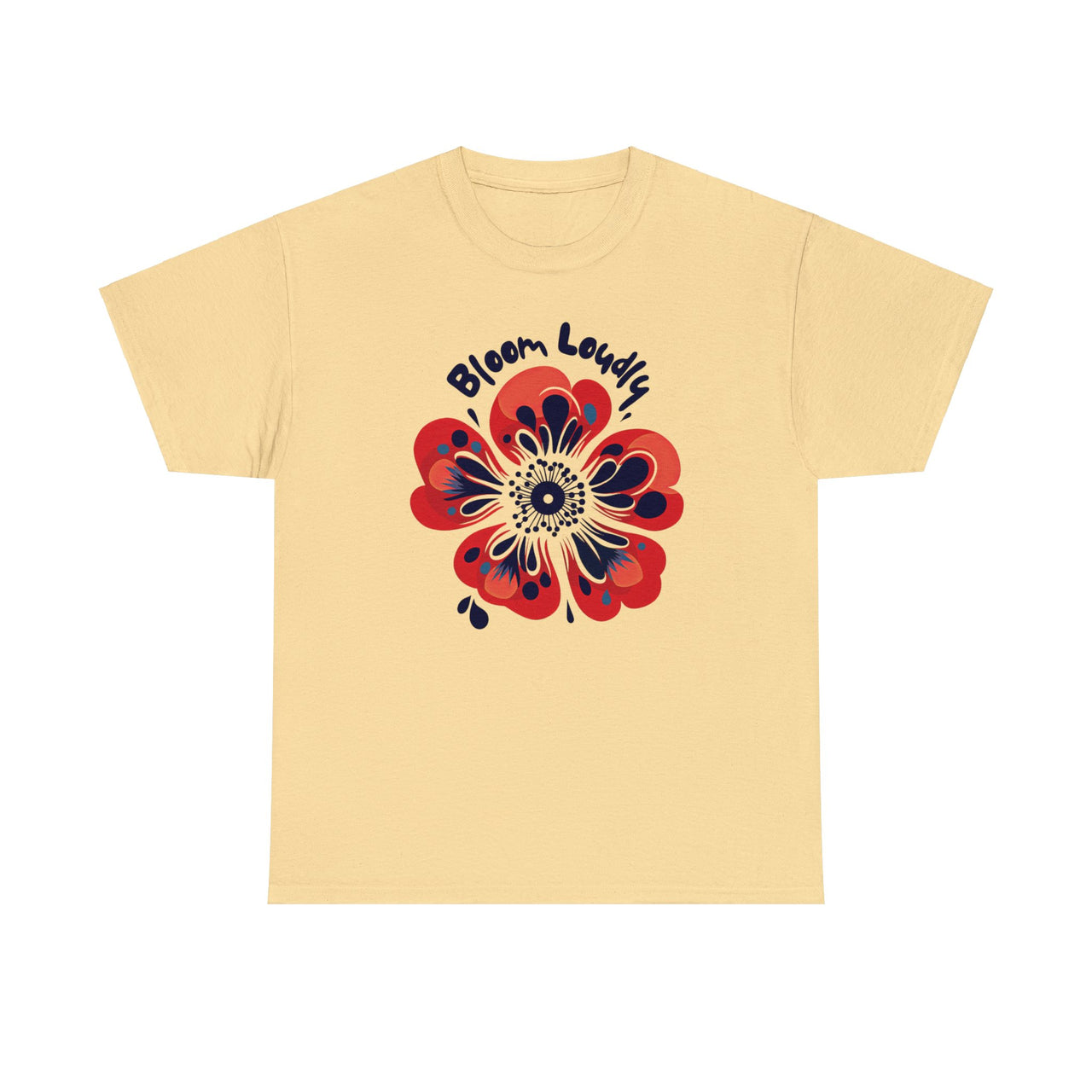 "Bloom Loudly" - Unisex Heavy Cotton Tee