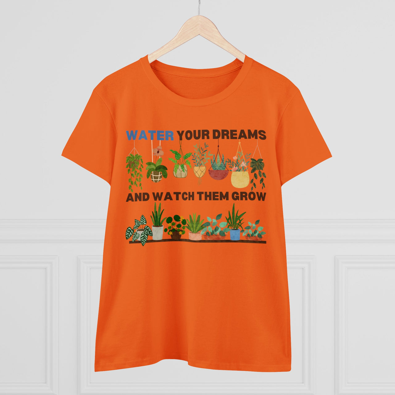 "Water Your Dreams and Watch Them Grow" - Women's Midweight Cotton Tee