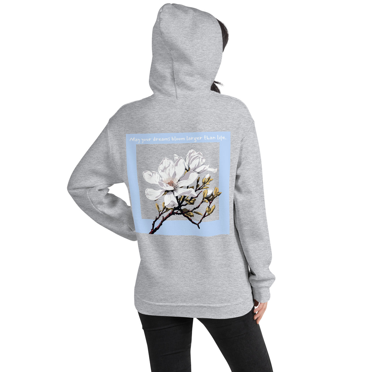 "May your dreams bloom larger than life." Unisex Hoodie