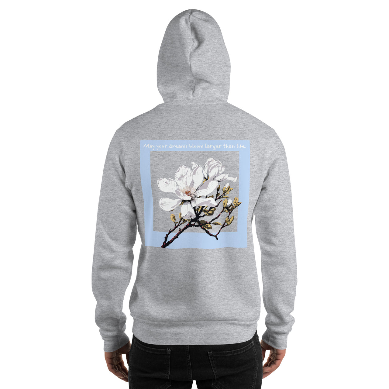 "May your dreams bloom larger than life." Unisex Hoodie